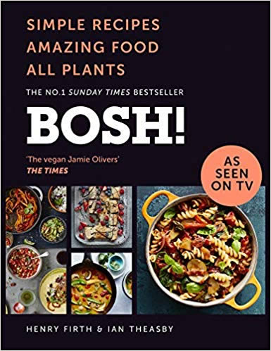 BOSH!: Simple recipes. Unbelievable results. All plants. The highest-selling vegan cookery book ever