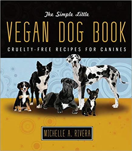 The Simple Little Vegan Dog Book: Cruelty-Free Recipes for Canines 